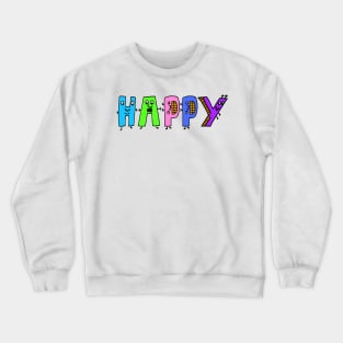 Cute Happy Motivational Dancing Text Illustrated Letters, Blue, Green, Pink for all Happy people, who enjoy in Creativity and are on the way to change their life. Are you Happy for Change? To inspire yourself and make an Impact. Crewneck Sweatshirt